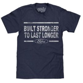 Built Stronger to Last Longer Ford T-Shirt